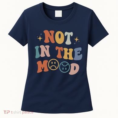 Not In The Mood With Words On Back Aesthetic Trendy Costume Women's T-Shirt