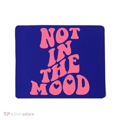 Not In The Mood Aesthetic Words Trendy Funny Gift Mousepad