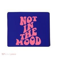 Not In The Mood Aesthetic Words Trendy Funny Gift Mousepad thumb 0