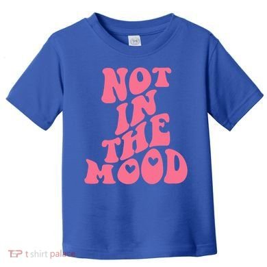Not In The Mood Aesthetic Words Trendy Funny Gift Toddler T-Shirt