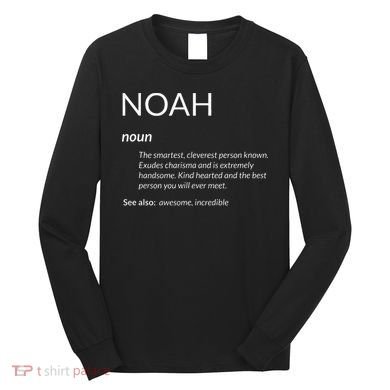 Noah Is The Best Funny Name Definition Noah Long Sleeve Shirt