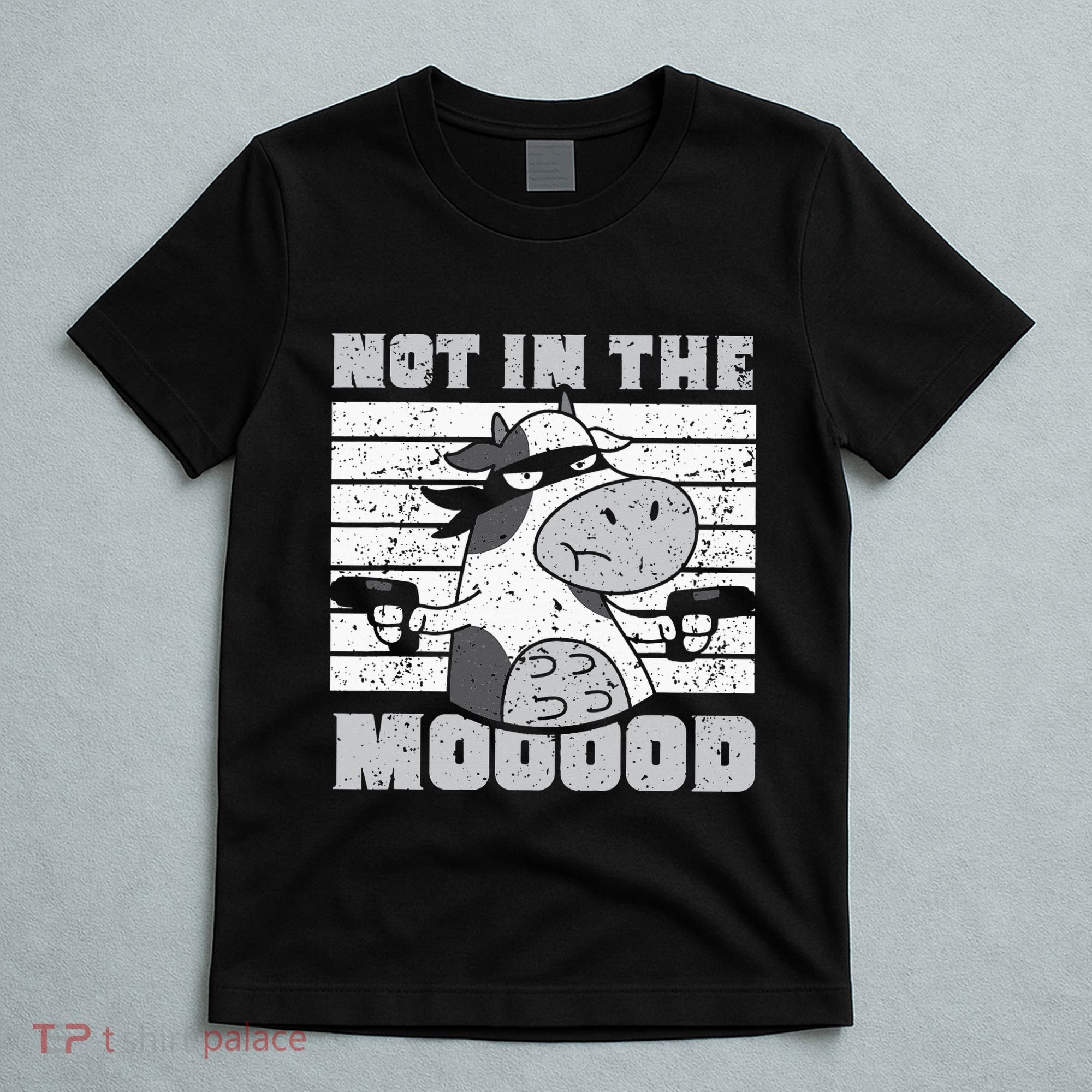 Not In The Mooood Cow Cows Farm Animals Lover T-Shirt