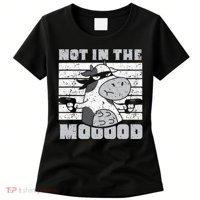 Not In The Mooood Cow Cows Farm Animals Lover Women's T-Shirt