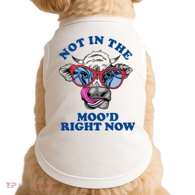 Not In The Mood Right Now Funny Cow Doggie Tank