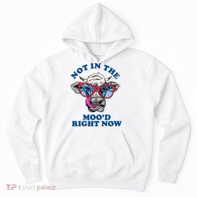 Not In The Mood Right Now Funny Cow Hoodie