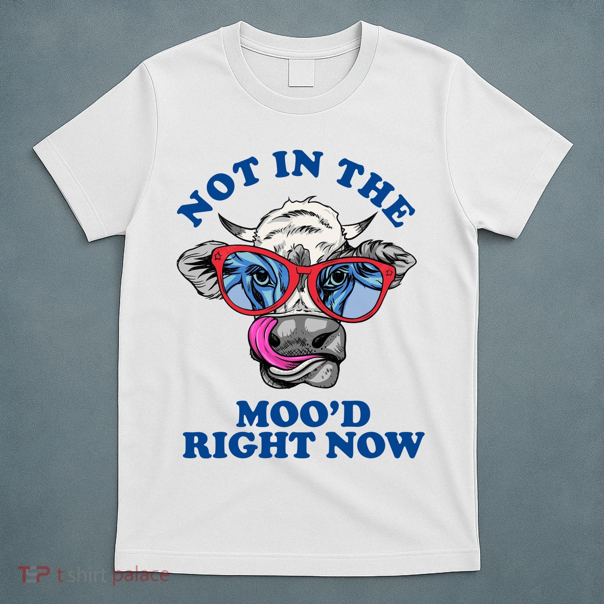 Not In The Mood Right Now Funny Cow T-Shirt