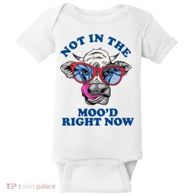 Not In The Mood Right Now Funny Cow Baby Bodysuit