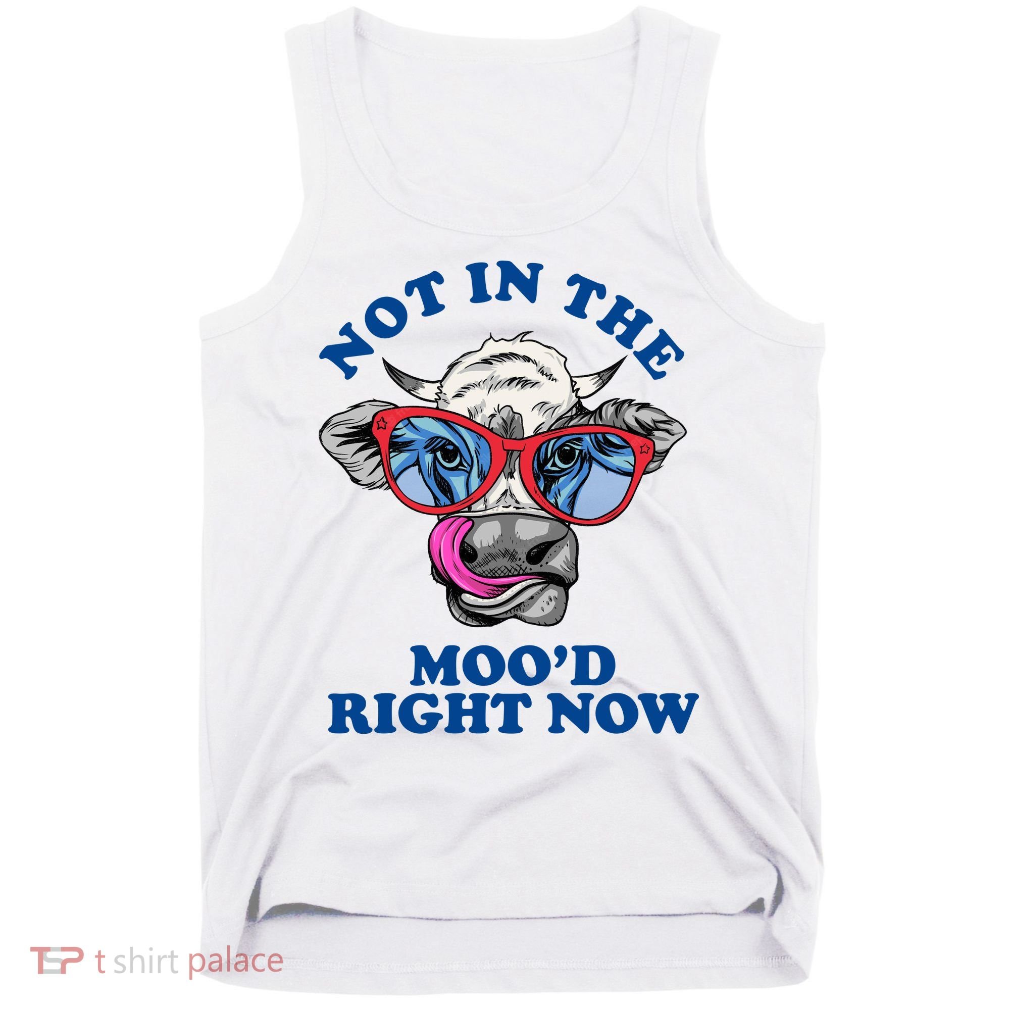 Not In The Mood Right Now Funny Cow Tank Top