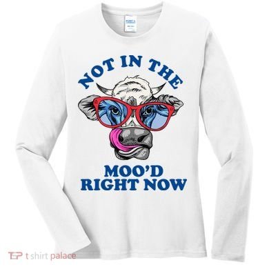 Not In The Mood Right Now Funny Cow Women's Long Sleeve Shirt