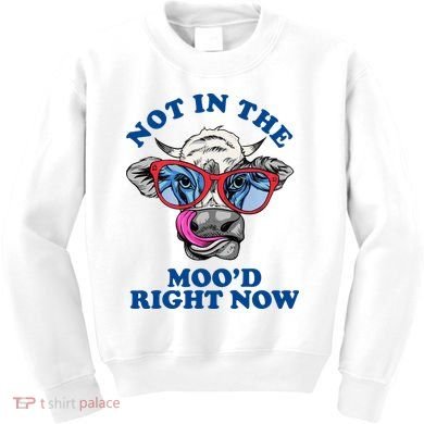 Not In The Mood Right Now Funny Cow Kids Sweatshirt