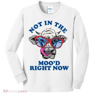 Not In The Mood Right Now Funny Cow Kids Long Sleeve Shirt