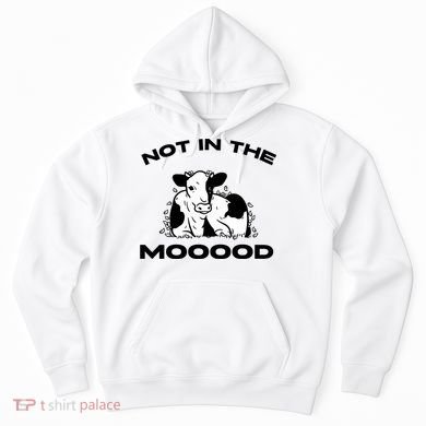 Not In The Mood Funny Cow Moo Meme Mooood Hoodie
