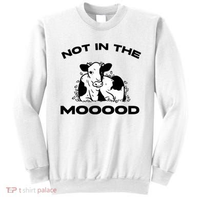 Not In The Mood Funny Cow Moo Meme Mooood Sweatshirt