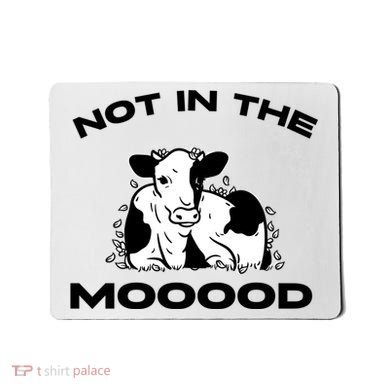 Not In The Mood Funny Cow Moo Meme Mooood Mousepad