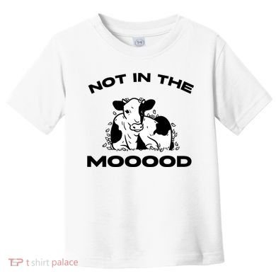 Not In The Mood Funny Cow Moo Meme Mooood Toddler T-Shirt