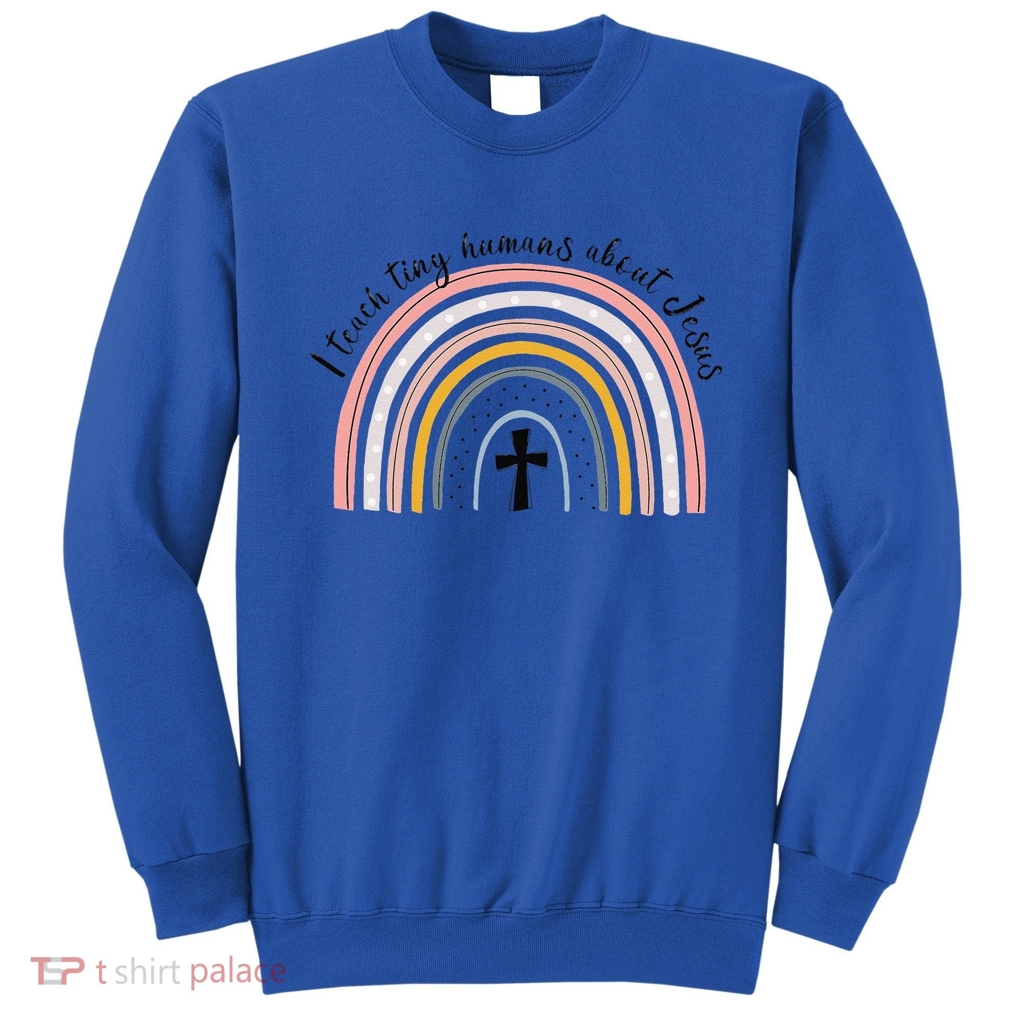 NG0M I Teach Tiny Humans About Jesus Teacher Appreciation Sweatshirt