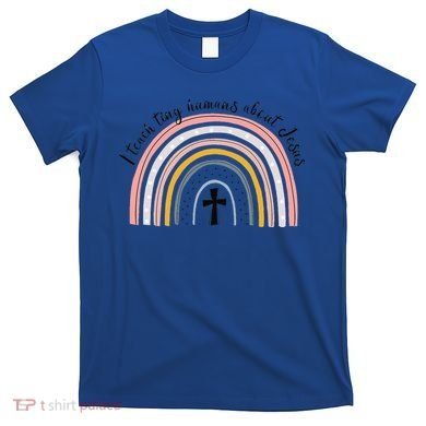 NG0M I Teach Tiny Humans About Jesus Teacher Appreciation T-Shirt