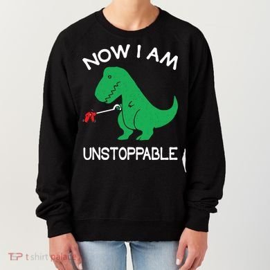 Now I'm Unstoppable - Funny T-Rex Dinosaur Women's Sweatshirt