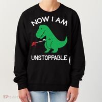 Now I'm Unstoppable - Funny T-Rex Dinosaur Women's Sweatshirt thumb 0