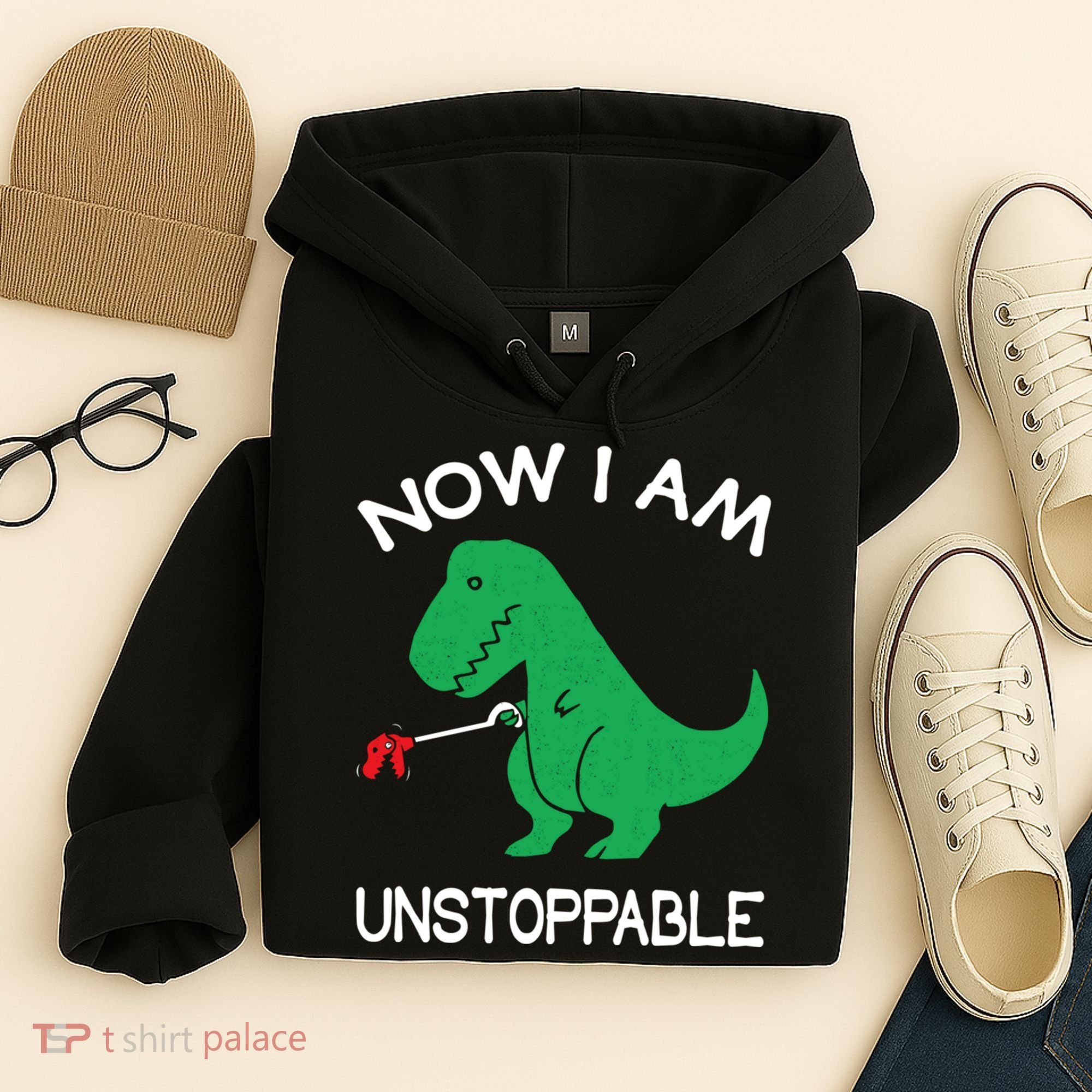 Now I'm Unstoppable - Funny T-Rex Dinosaur Hoodie