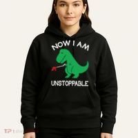 Now I'm Unstoppable - Funny T-Rex Dinosaur Hoodie thumb 5