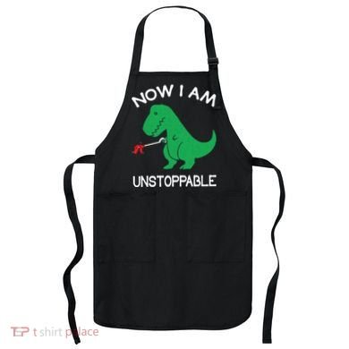 Now I'm Unstoppable - Funny T-Rex Dinosaur Apron