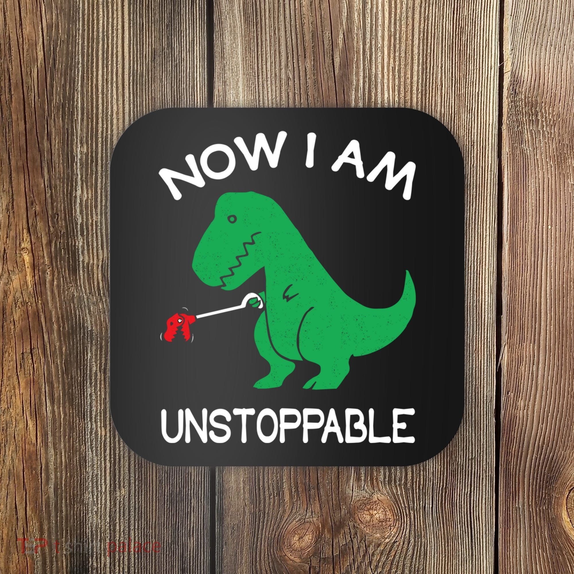 Now I'm Unstoppable - Funny T-Rex Dinosaur Coaster