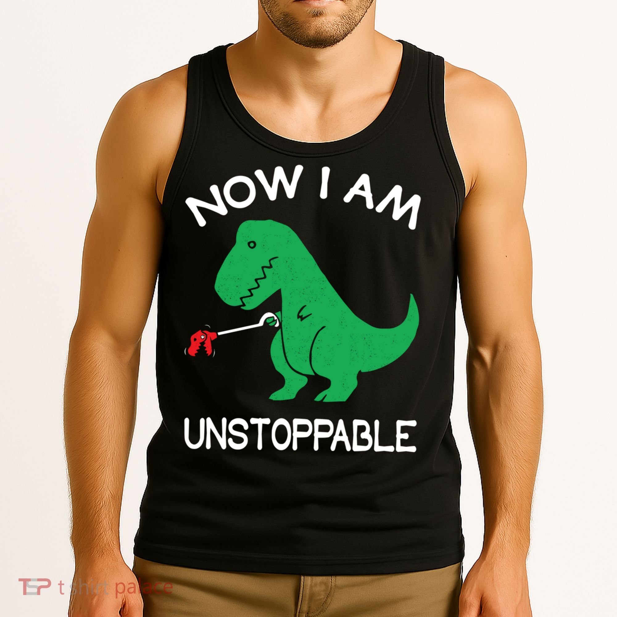 Now I'm Unstoppable - Funny T-Rex Dinosaur Tank Top