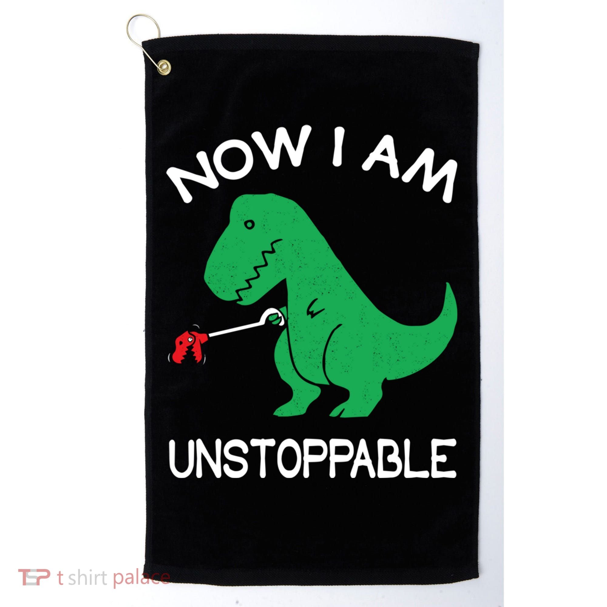 Now I'm Unstoppable - Funny T-Rex Dinosaur Golf Towel