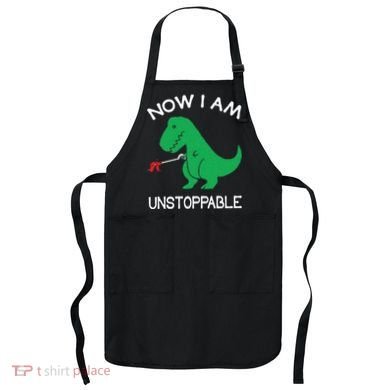 Now I'm Unstoppable Funny TRex Dinosaur Apron
