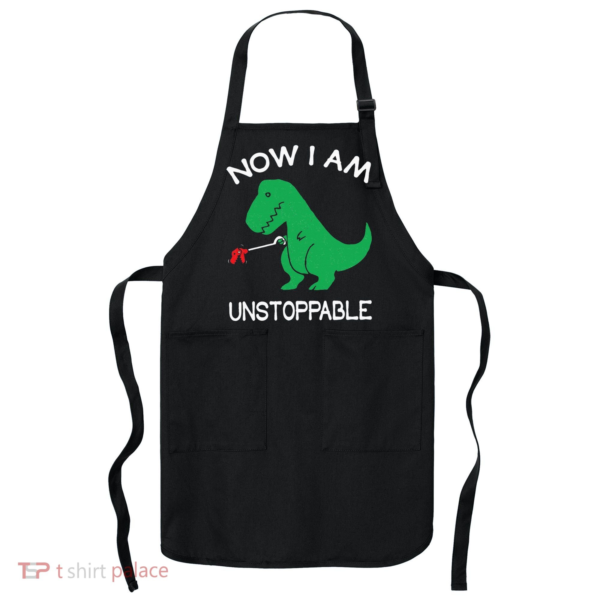 Now I'm Unstoppable Funny TRex Dinosaur Apron