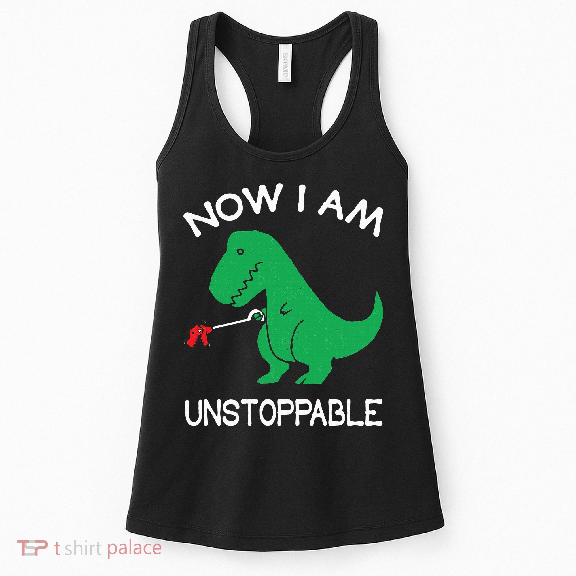 Now I'm Unstoppable Funny TRex Dinosaur Women's Tank Top
