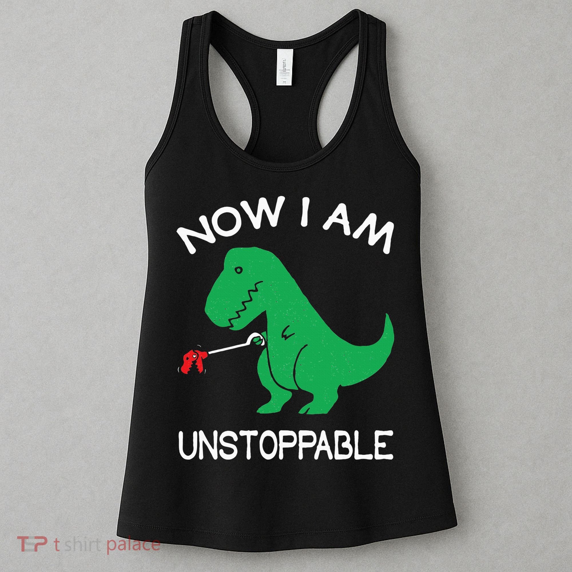 Now I'm Unstoppable Funny TRex Dinosaur Women's Tank Top