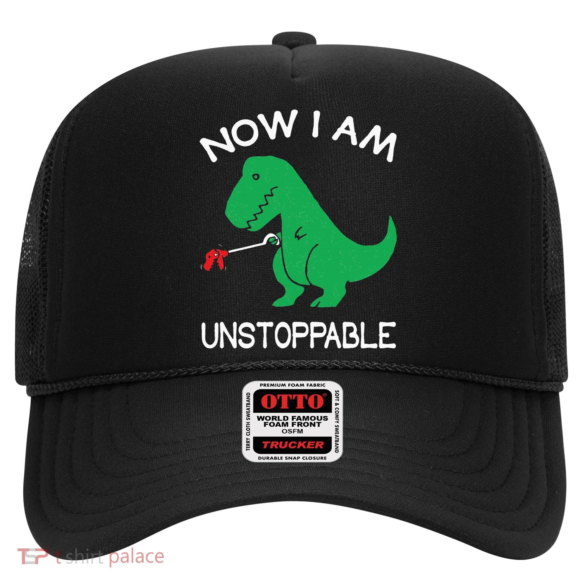 Now I'm Unstoppable Funny TRex Dinosaur Hat