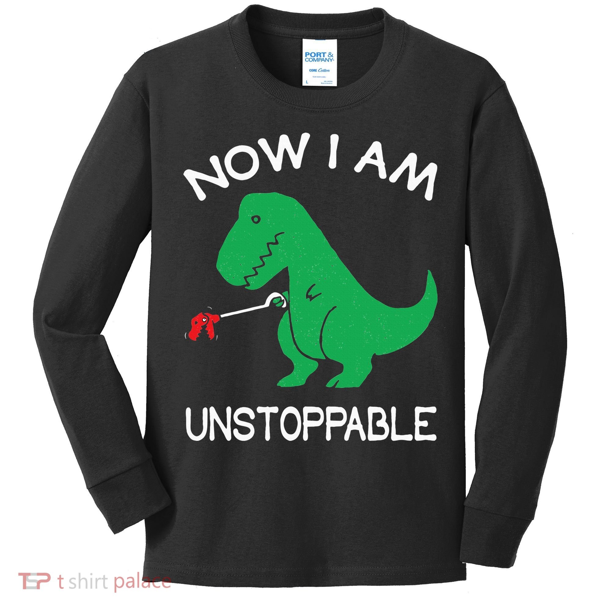Now I'm Unstoppable Funny TRex Dinosaur Kids Long Sleeve Shirt