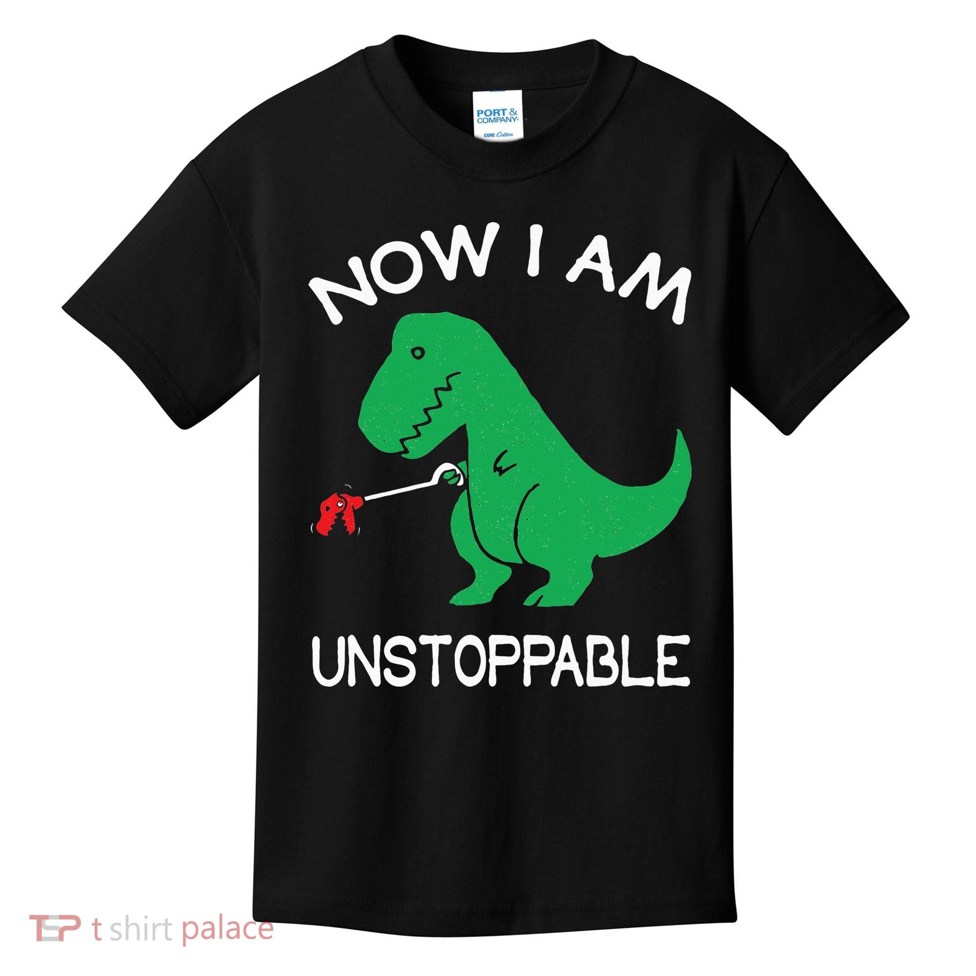 Now I'm Unstoppable Funny TRex Dinosaur Kids T-Shirt