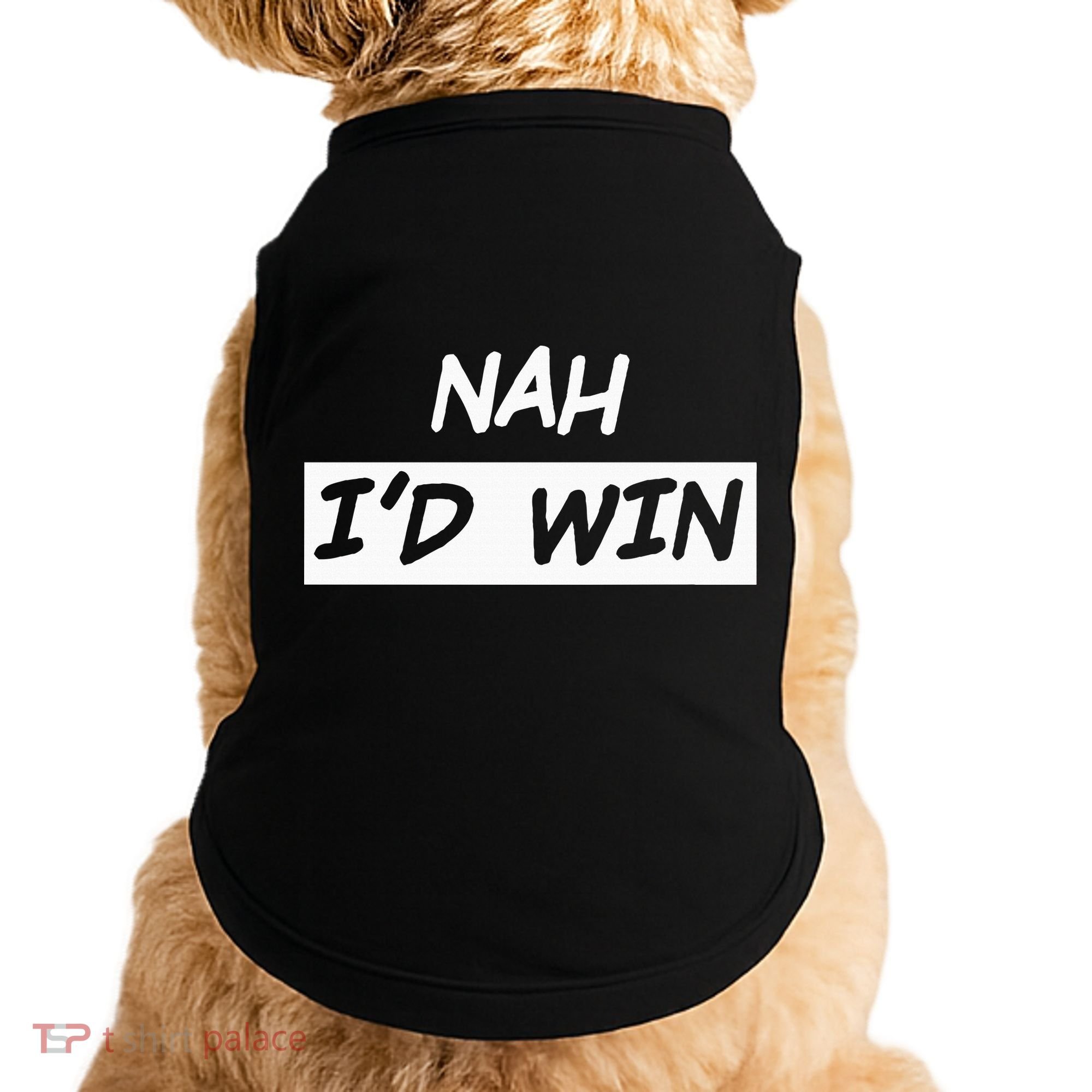 Nah I'd Win Doggie Tank