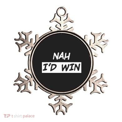 Nah I'd Win Ornament