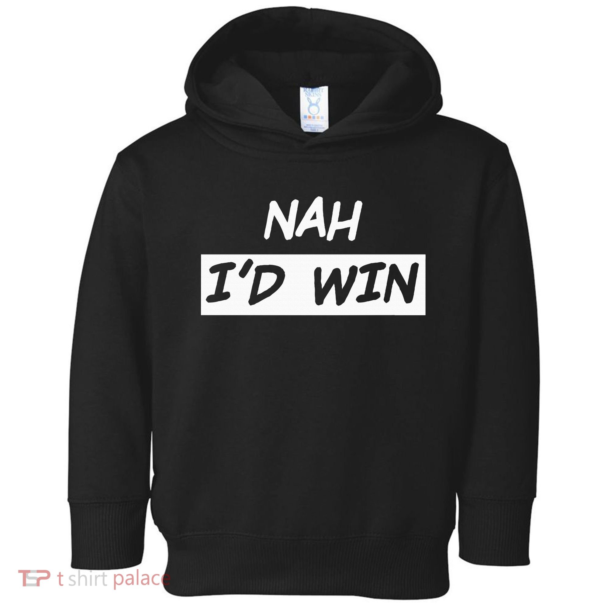 Nah I'd Win Toddler Hoodie