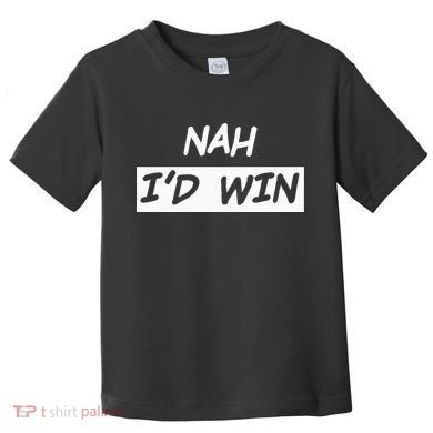 Nah I'd Win Toddler T-Shirt