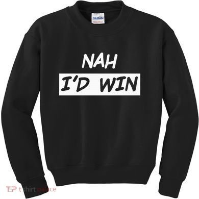 Nah I'd Win Kids Sweatshirt