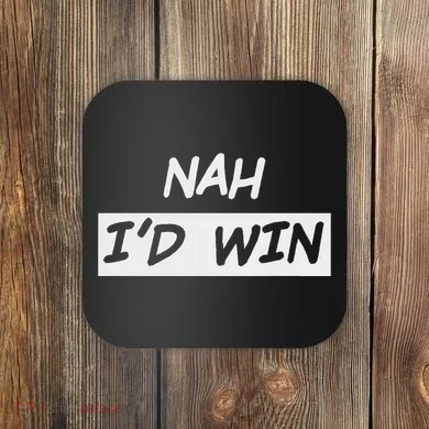 Nah ID Win Coaster
