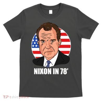 Nixon In 78' President USA Flag T-Shirt