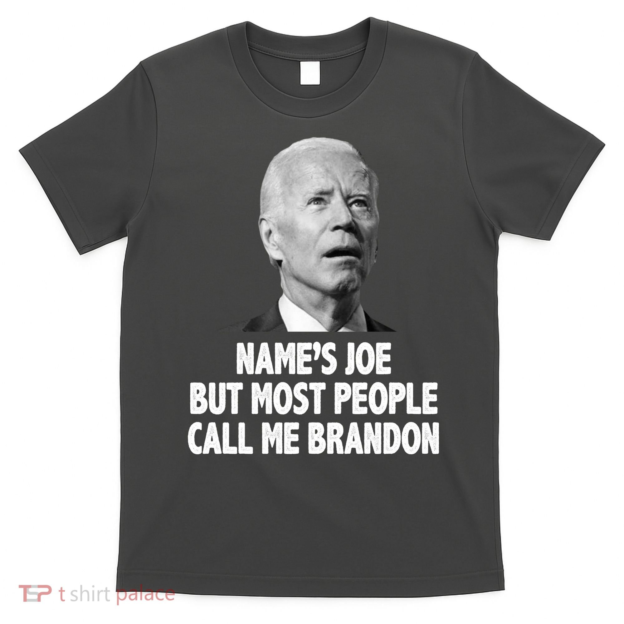 Name's Joe But Most People Call Me Brandon T-Shirt