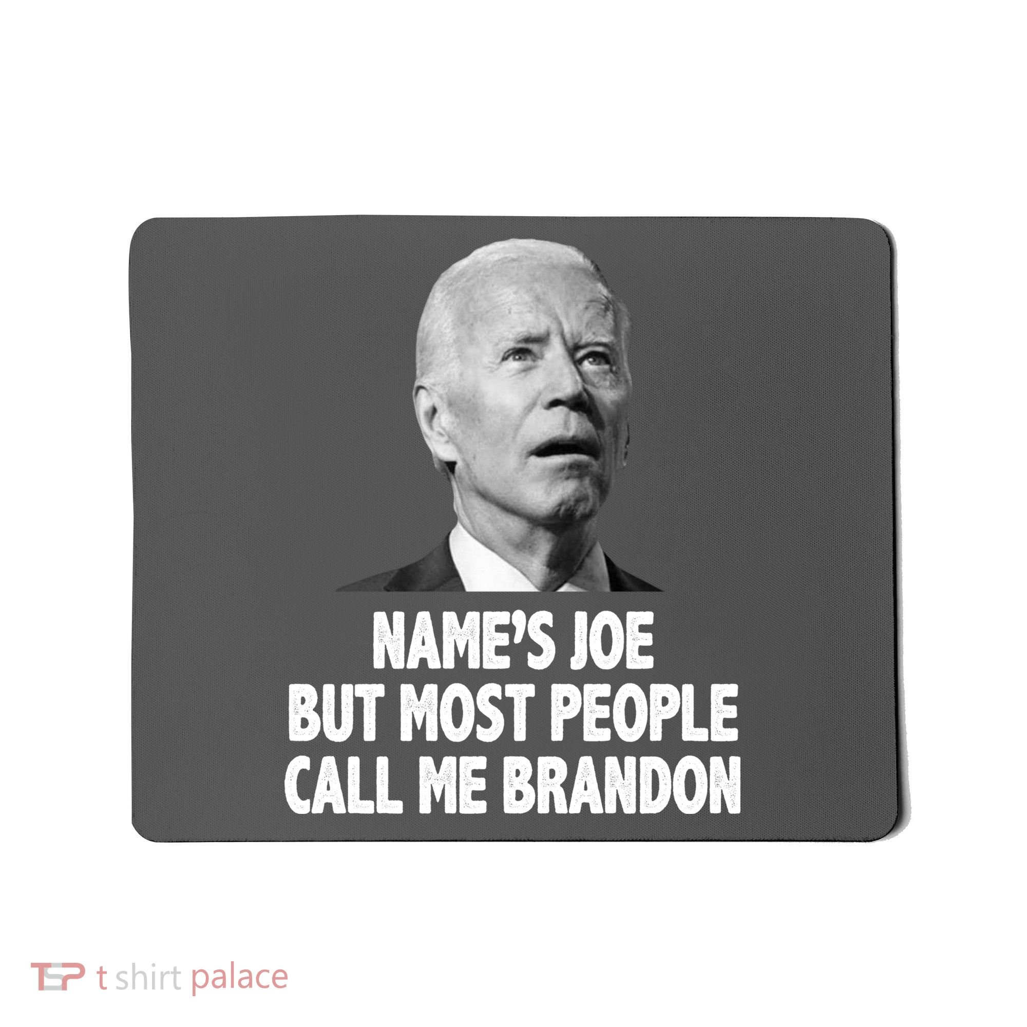 Name's Joe But Most People Call Me Brandon Mousepad