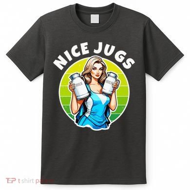 Nice Jugs. Cheerleader Milkmaid. Pitcher Holding Fun T-Shirt
