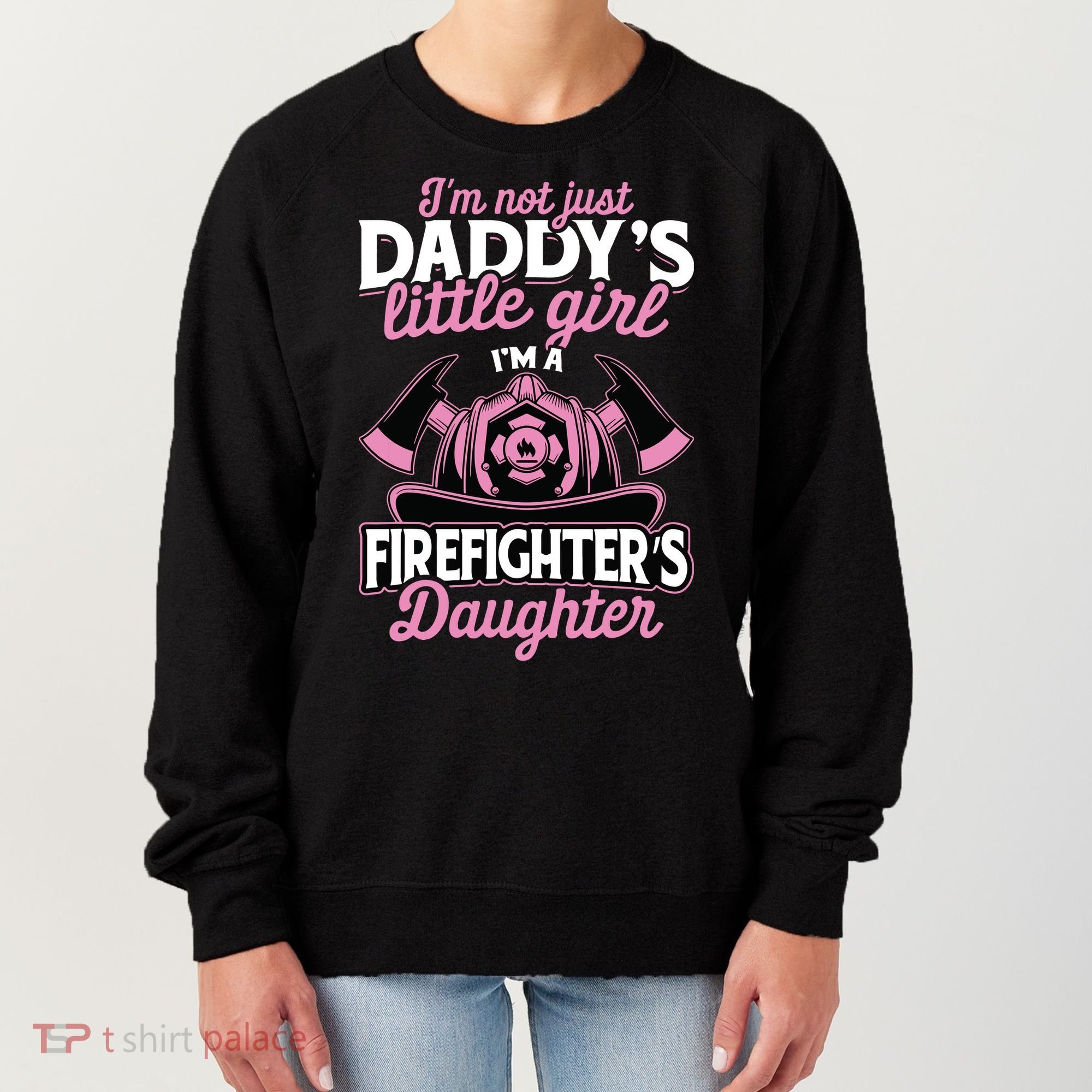 Not Just Daddys Little Girl Firefighter Daughter Women's Sweatshirt