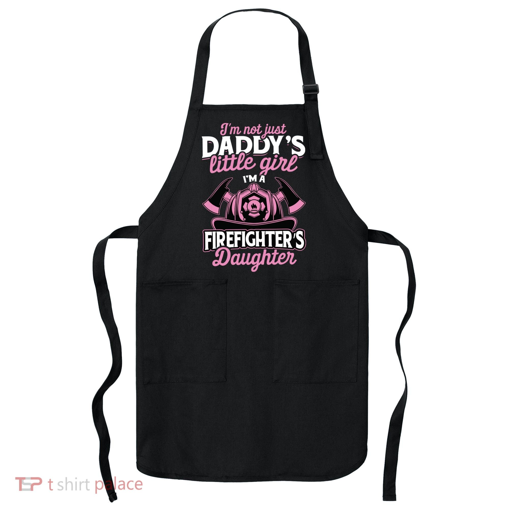 Not Just Daddys Little Girl Firefighter Daughter Apron
