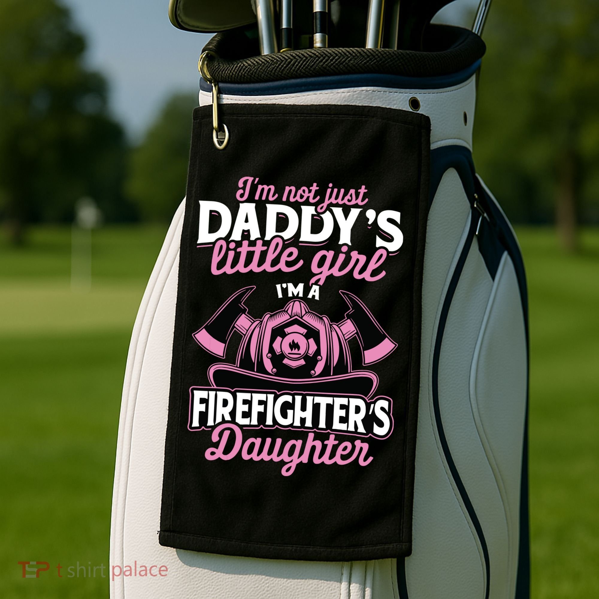 Not Just Daddys Little Girl Firefighter Daughter Golf Towel