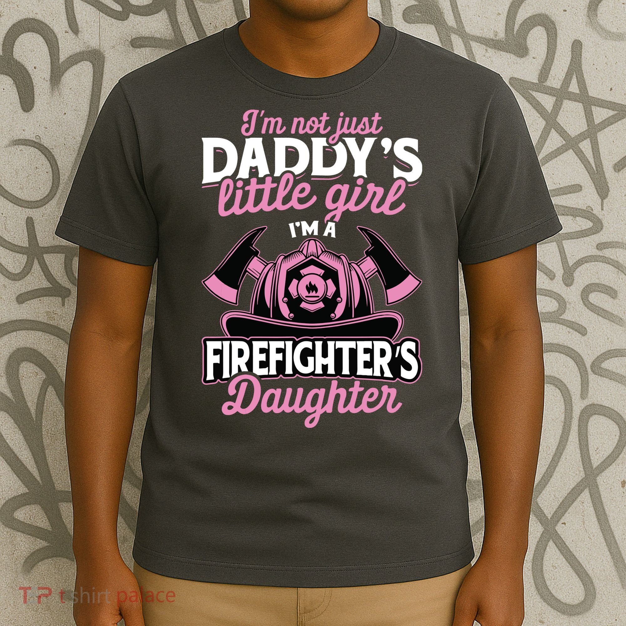 Not Just Daddys Little Girl Firefighter Daughter T-Shirt